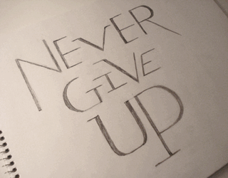 never give up