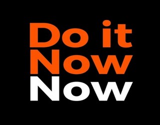You have to do it anyway... So do it now rather than later