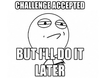 Doing things later rather than now