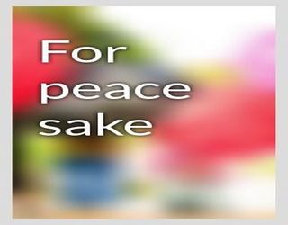For the sake of peace