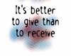 Giving better than receiving