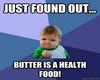 Hahaha... and now eating butter is healthy again