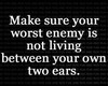 You are your own worst enemy
